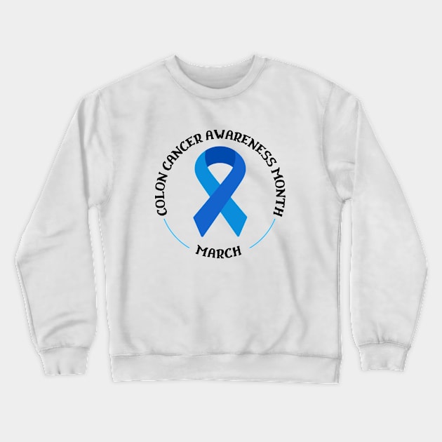 Colon Cancer Awareness Month Wear Blue March Crewneck Sweatshirt by TheWrightLife